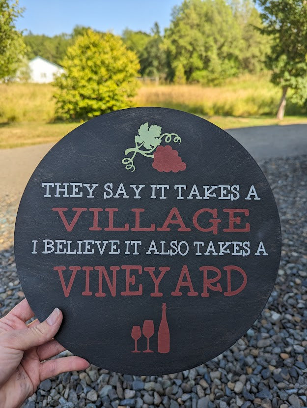 Round-They say it takes a village, I believe it also takes a vineyard