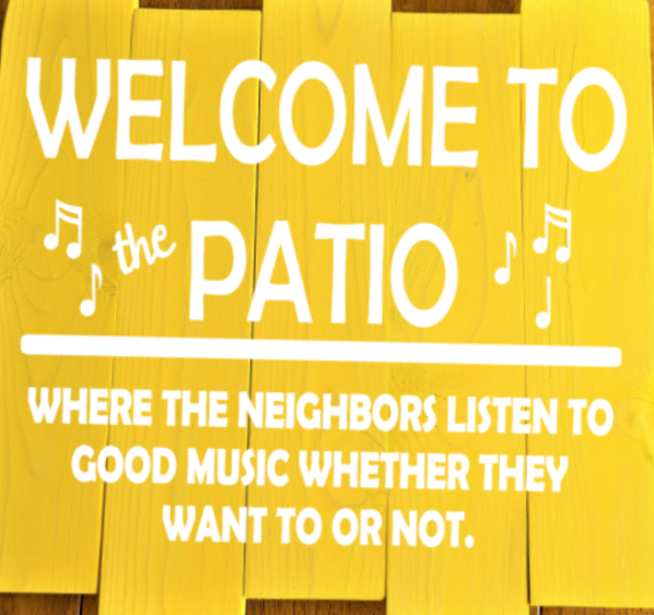 Pallet sign - Welcome to our Patio where our neighbors listen to good music whether they want to our not