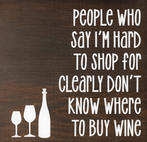 People Who Say I'm Hard To Shop For...